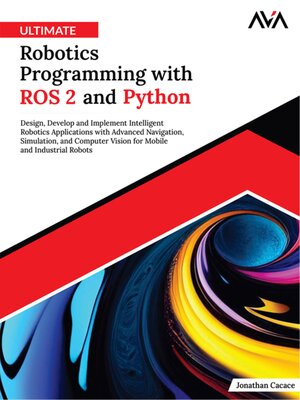 cover image of Ultimate Robotics Programming with ROS 2 and Python